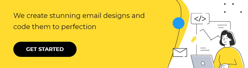 We create stunning email designs and code them to perfection